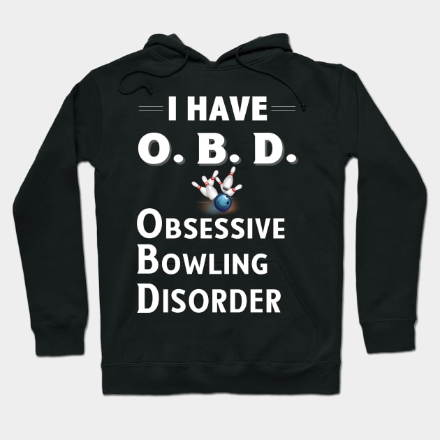 I Have OBD Obsessive Bowling Disorder Design for Bowlers Hoodie by bbreidenbach